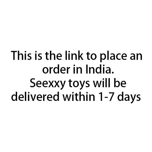 This is the link to place an  order in India,Seexxy toys will be delivered within 1-7 days